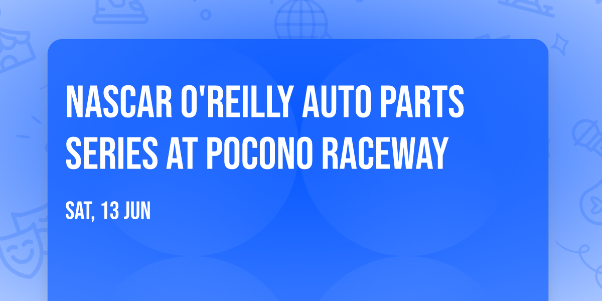 NASCAR O'Reilly Auto Parts Series at Pocono Raceway