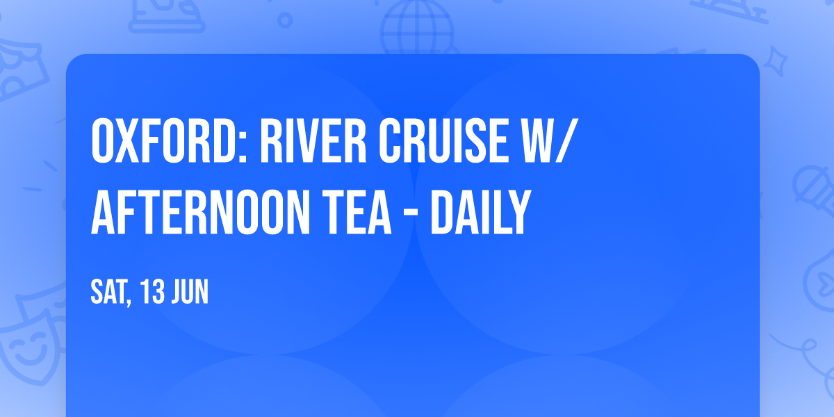 Oxford: River Cruise w\/Afternoon Tea - Daily 
