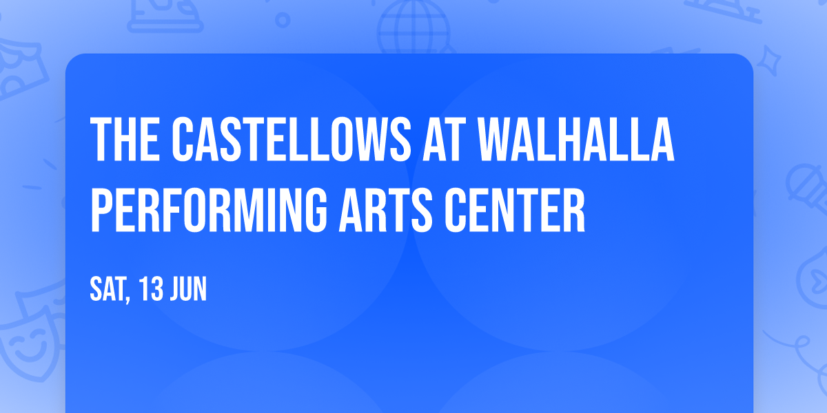 The Castellows at Walhalla Performing Arts Center
