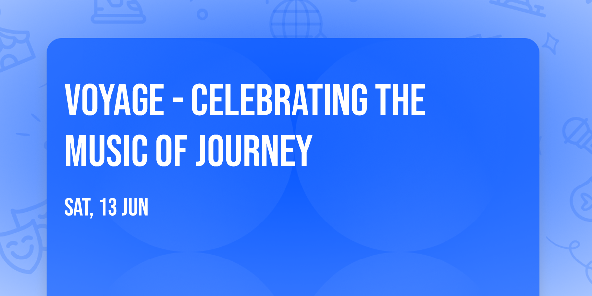 Voyage - Celebrating The Music of Journey