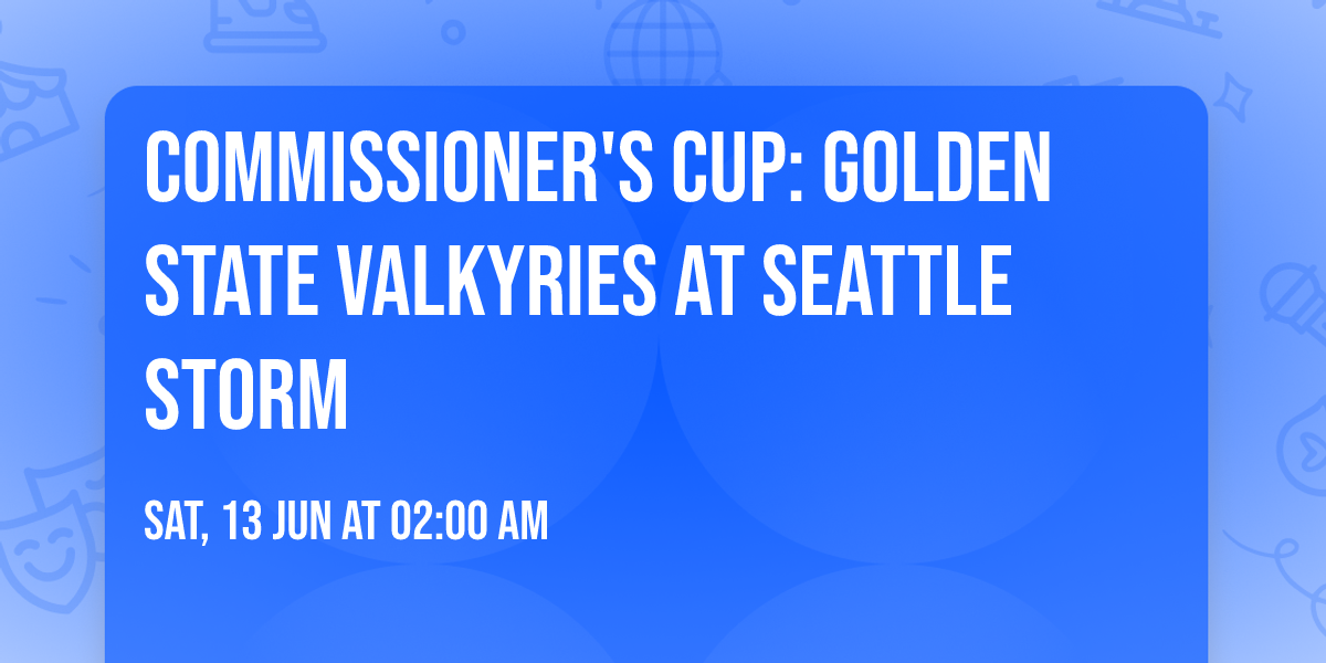 Commissioner's Cup: Golden State Valkyries at Seattle Storm