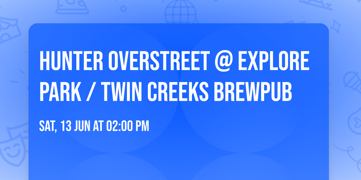 Hunter Overstreet @ Explore Park \/ Twin Creeks Brewpub