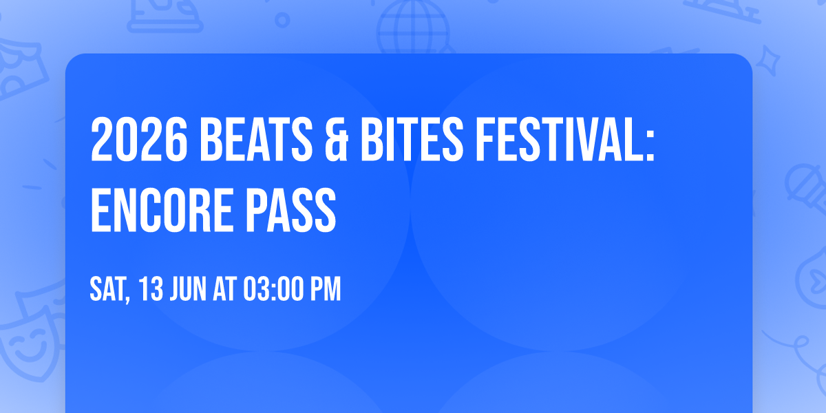 2026 Beats & Bites Festival: Encore Pass