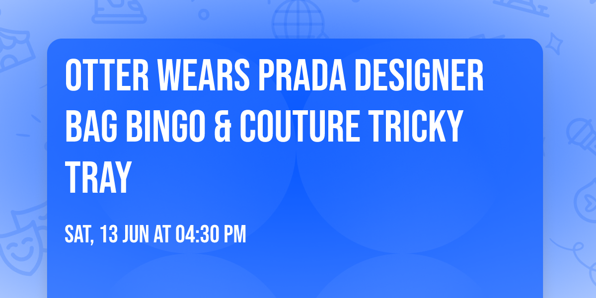 Otter Wears Prada Designer Bag Bingo & Couture Tricky tray