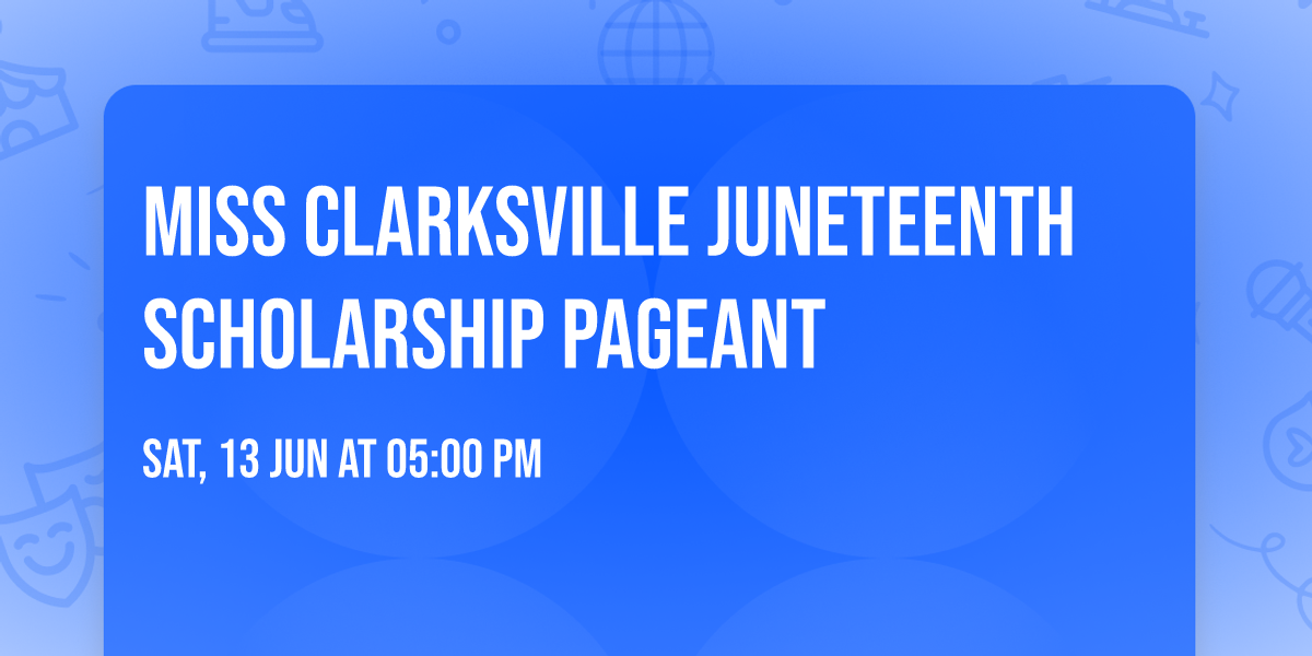 Miss Clarksville Juneteenth Scholarship Pageant