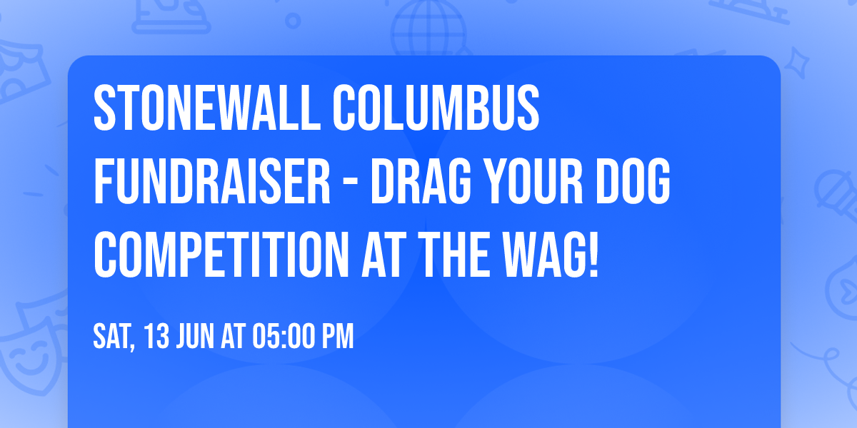 Stonewall Columbus Fundraiser - DRAG YOUR DOG competition at The Wag!