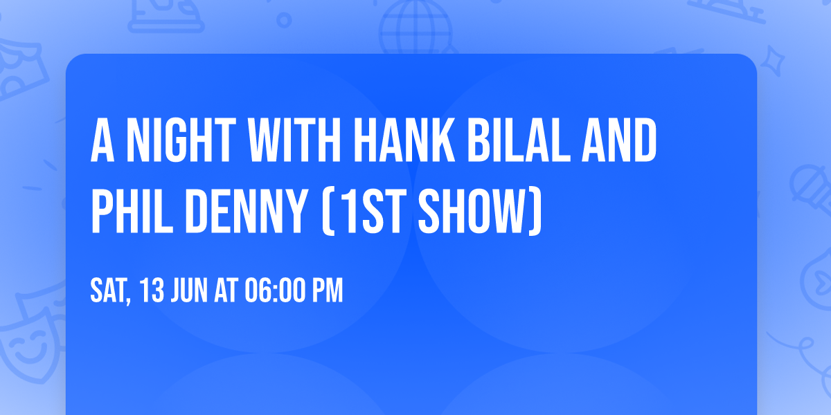 A Night with Hank Bilal and Phil Denny (1st show)