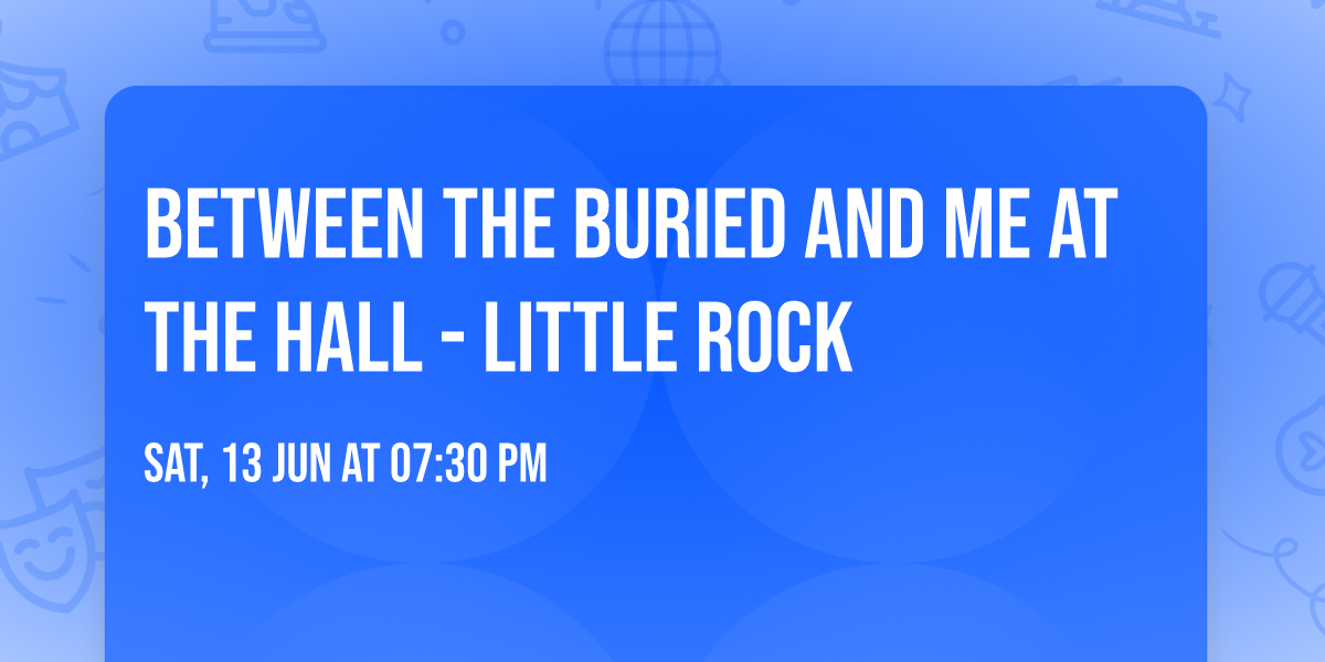 Between the Buried and Me at The Hall - Little Rock