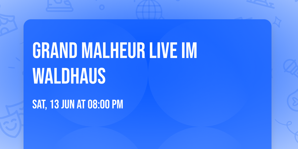 Grand Malheur live im Waldhaus