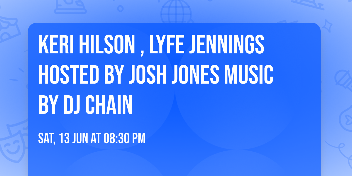 Keri Hilson , Lyfe Jennings  Hosted by Josh Jones music by DJ Chain