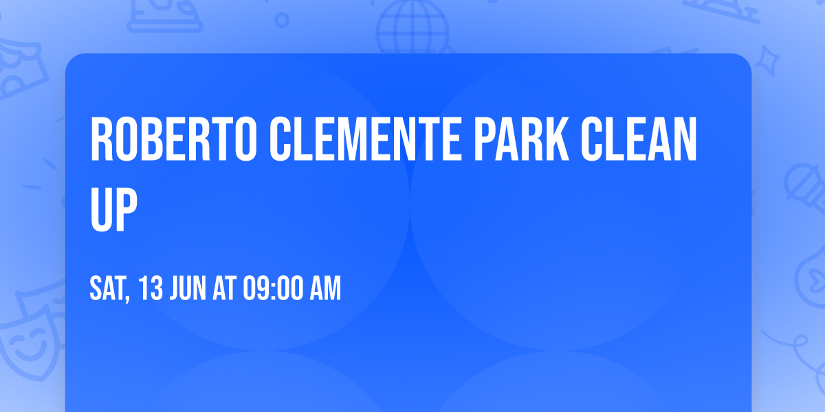 Roberto Clemente Park Clean Up