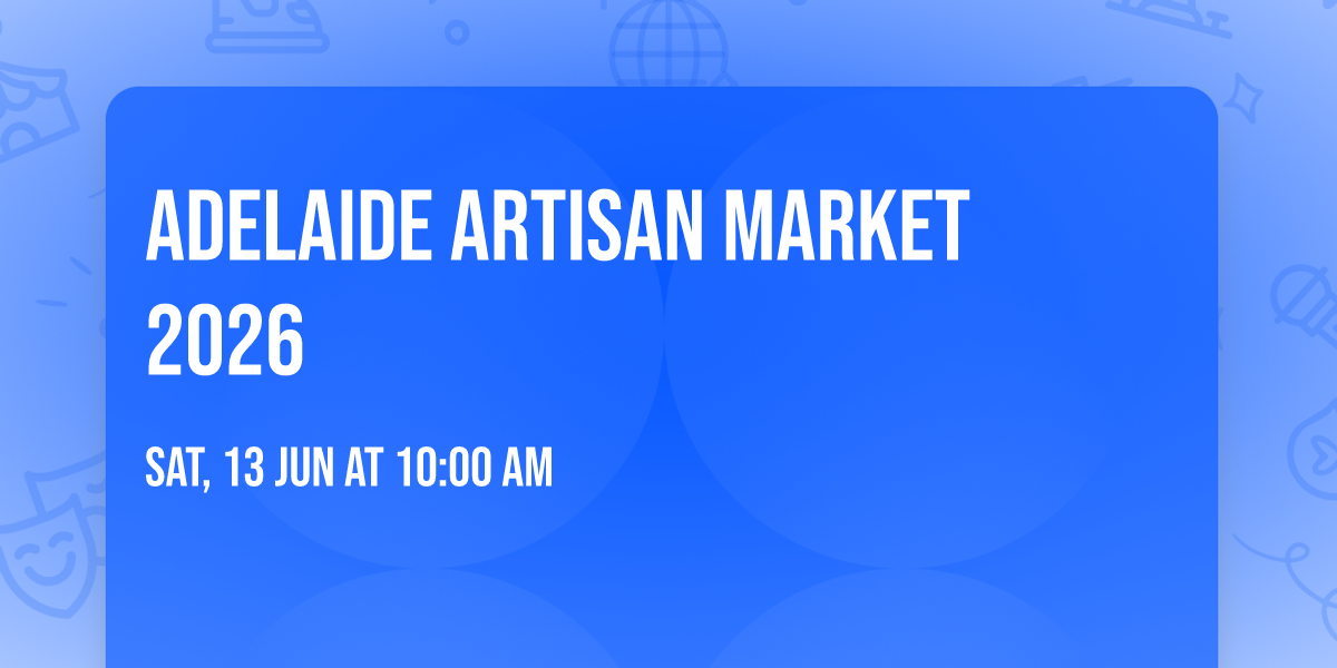 Adelaide  Artisan Market 2026
