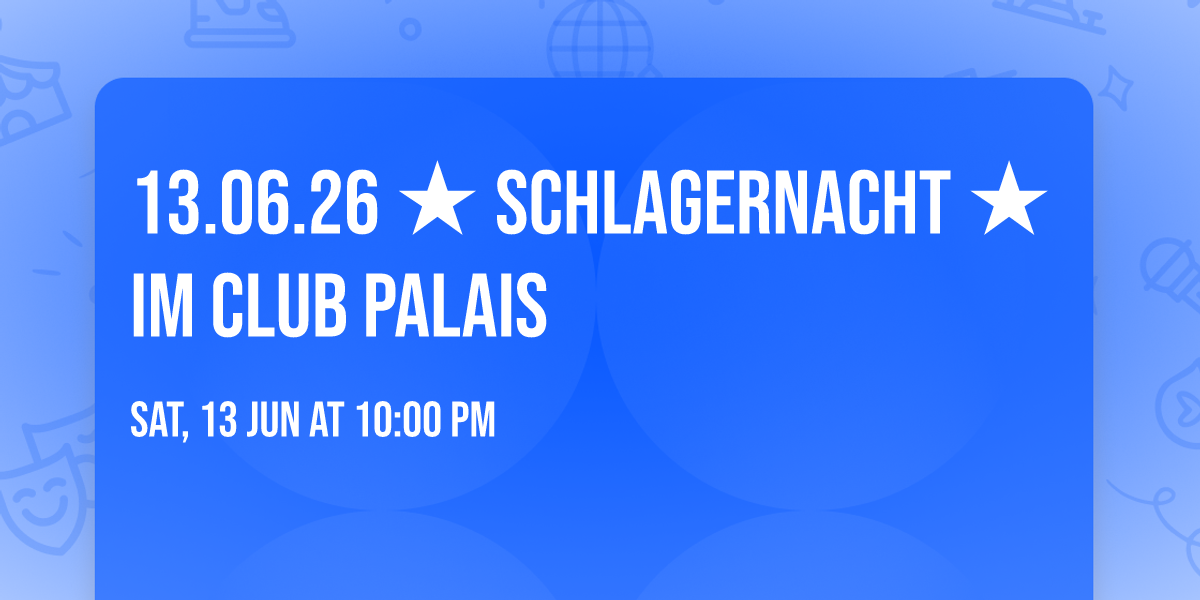 13.06.26 \u2605 Schlagernacht \u2605 im Club Palais 