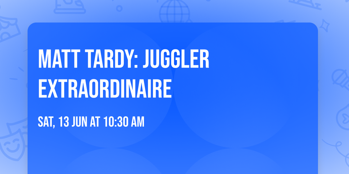 Matt Tardy: Juggler Extraordinaire