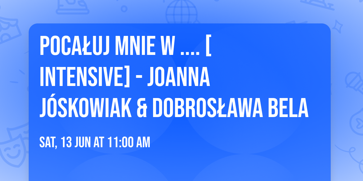 Poca\u0142uj mnie w .... [intensive] - Joanna J\u00f3skowiak & Dobros\u0142awa Bela