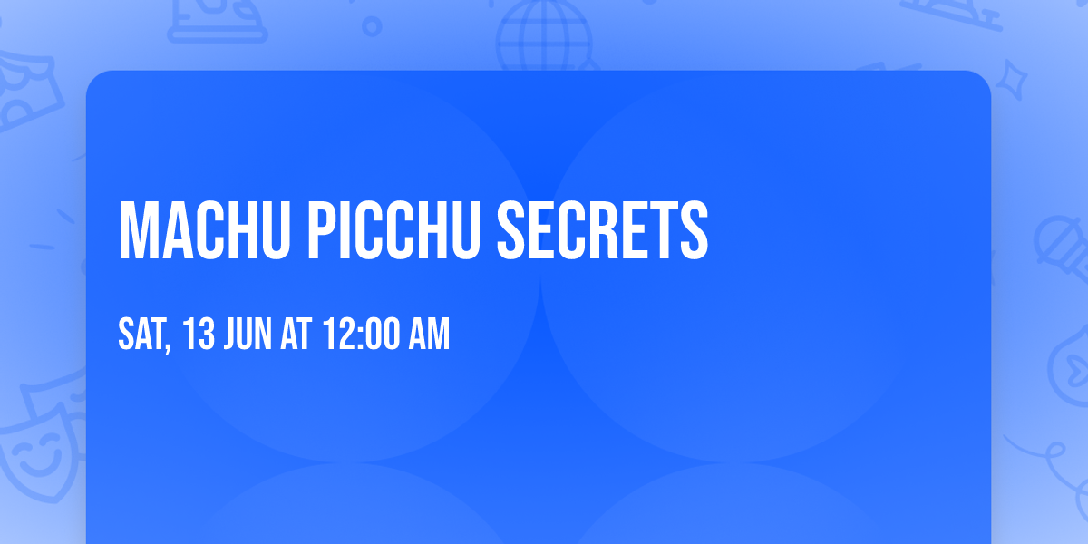 Machu Picchu Secrets