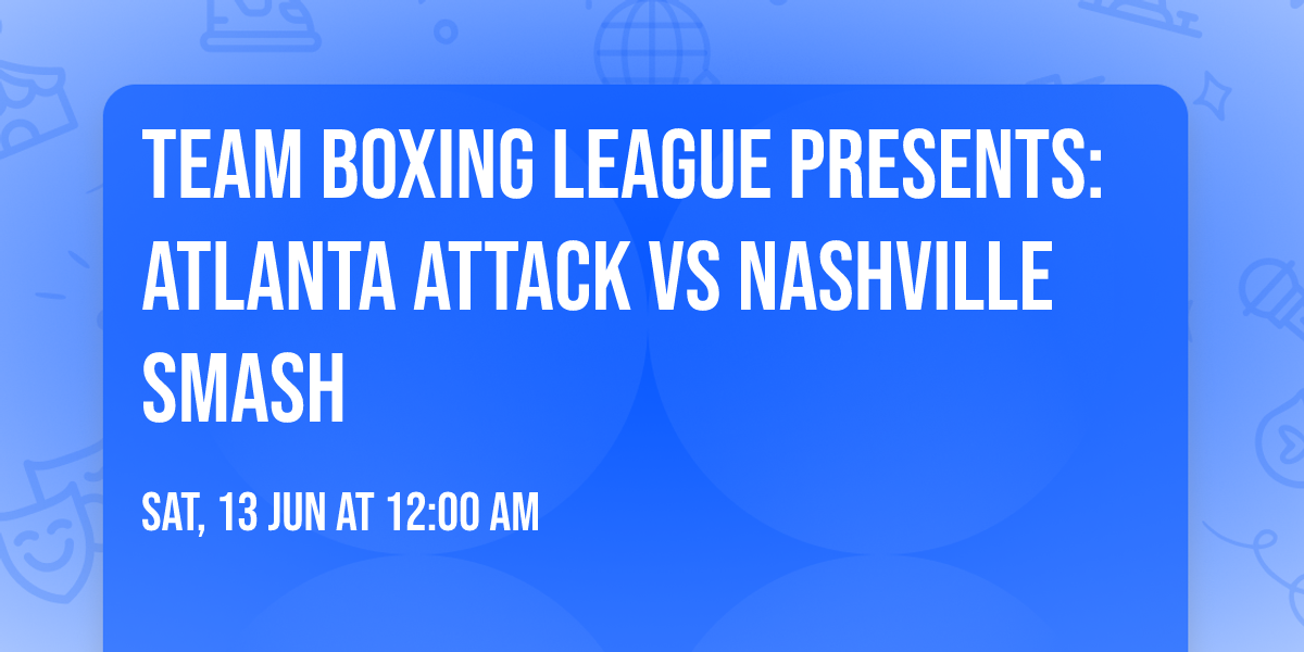 Team Boxing League Presents: Atlanta Attack Vs Nashville Smash