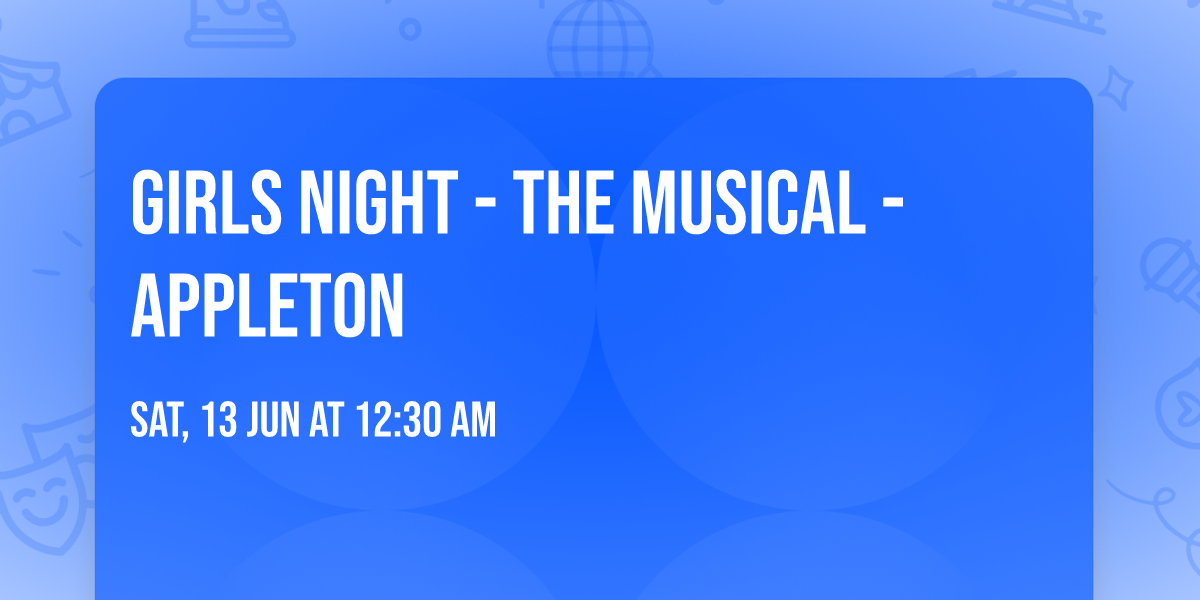 Girls Night - The Musical - Appleton