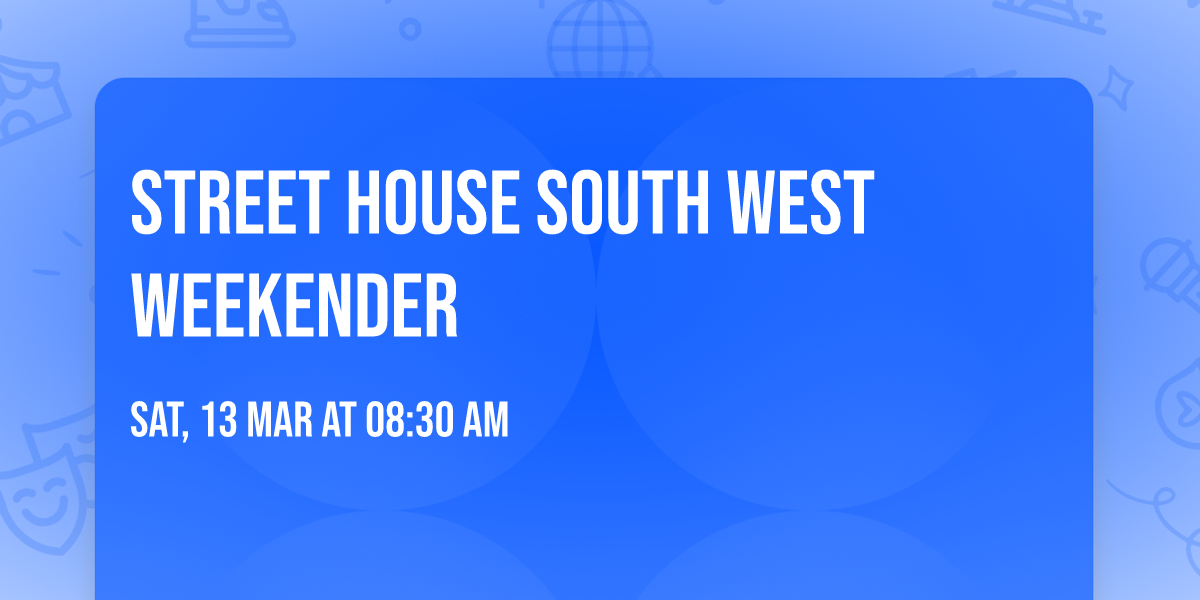 STREET HOUSE SOUTH WEST WEEKENDER
