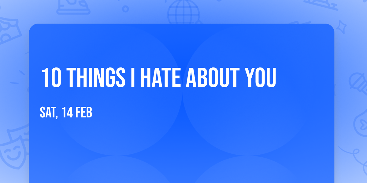 10 Things I Hate About You