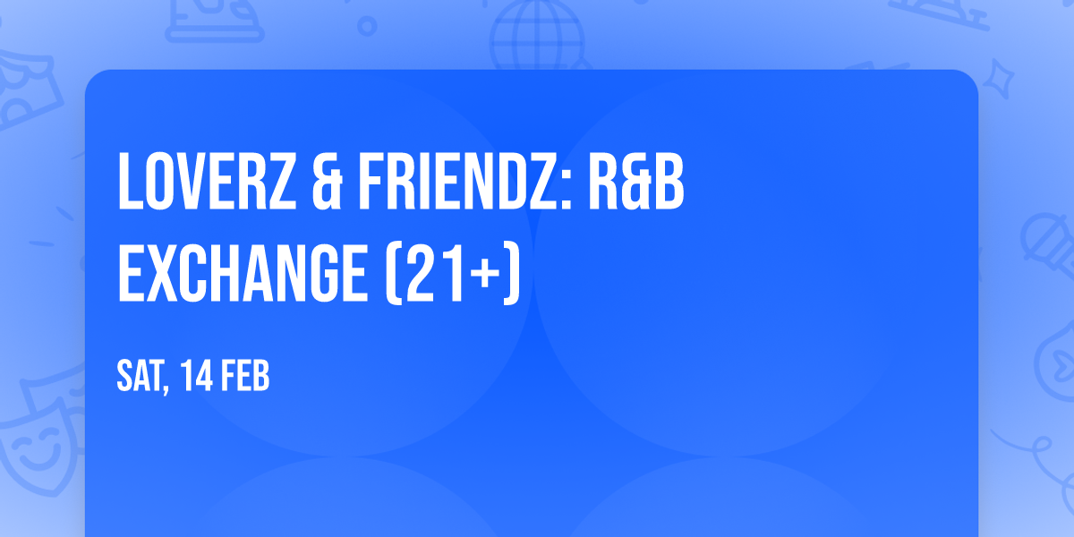 Loverz & Friendz: R&B Exchange (21+)