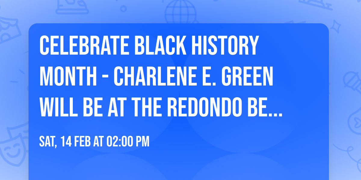 Celebrate Black History Month - Charlene E. Green will be at the Redondo Beach Main Library