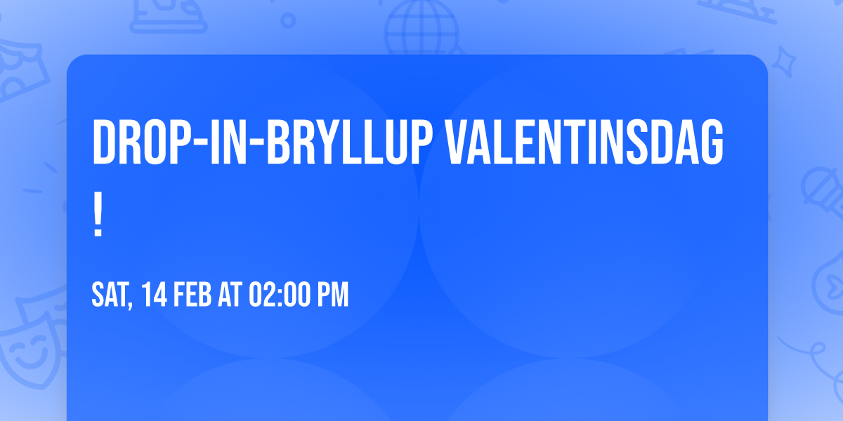 Drop-in-bryllup Valentinsdag ! 