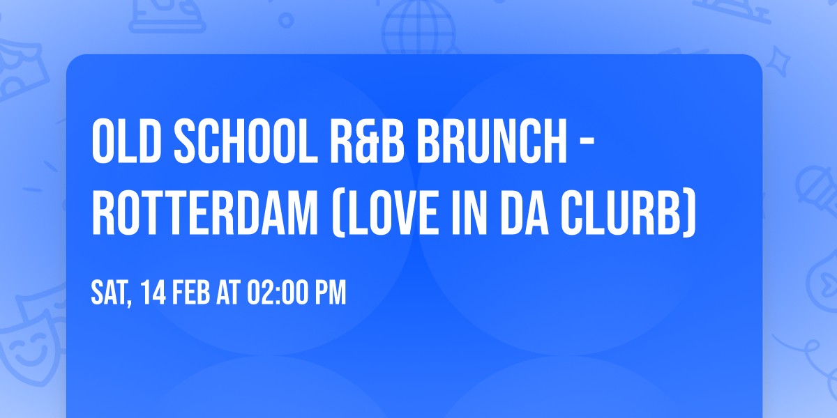 Old School R&B Brunch - Rotterdam (Love in da Clurb)