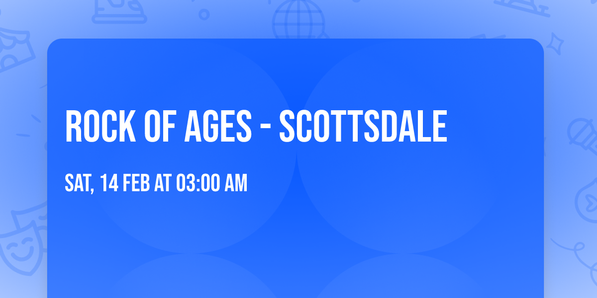 Rock of Ages - Scottsdale