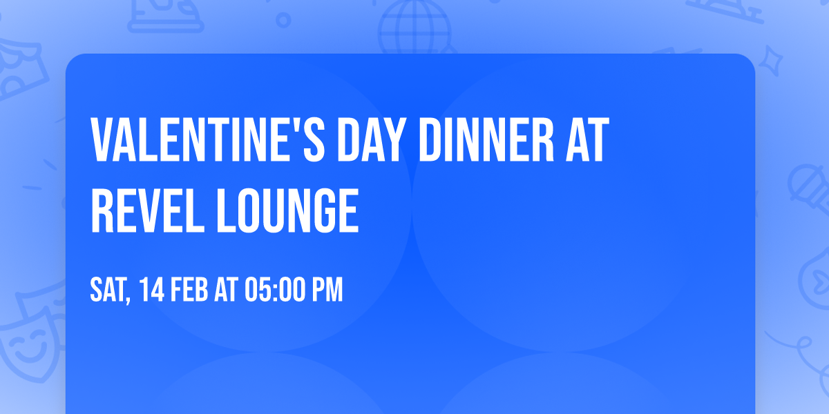 Valentine's Day Dinner at Revel Lounge
