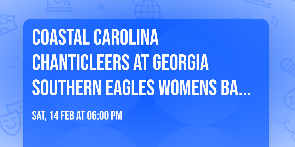 Coastal Carolina Chanticleers at Georgia Southern Eagles Womens Basketball