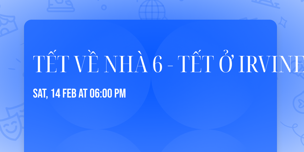 T\u1ebeT V\u1ec0 NH\u00c0 6 - T\u1ebeT \u1ede IRVINE