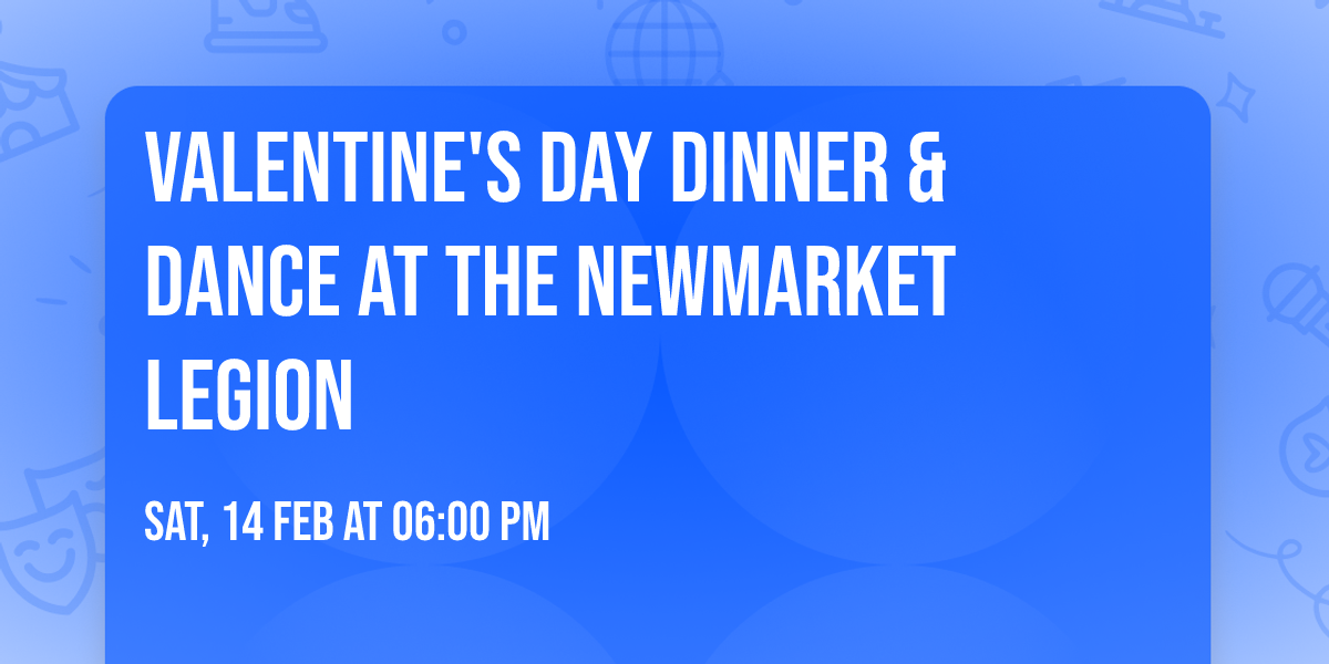 Valentine's Day Dinner & Dance at The Newmarket Legion