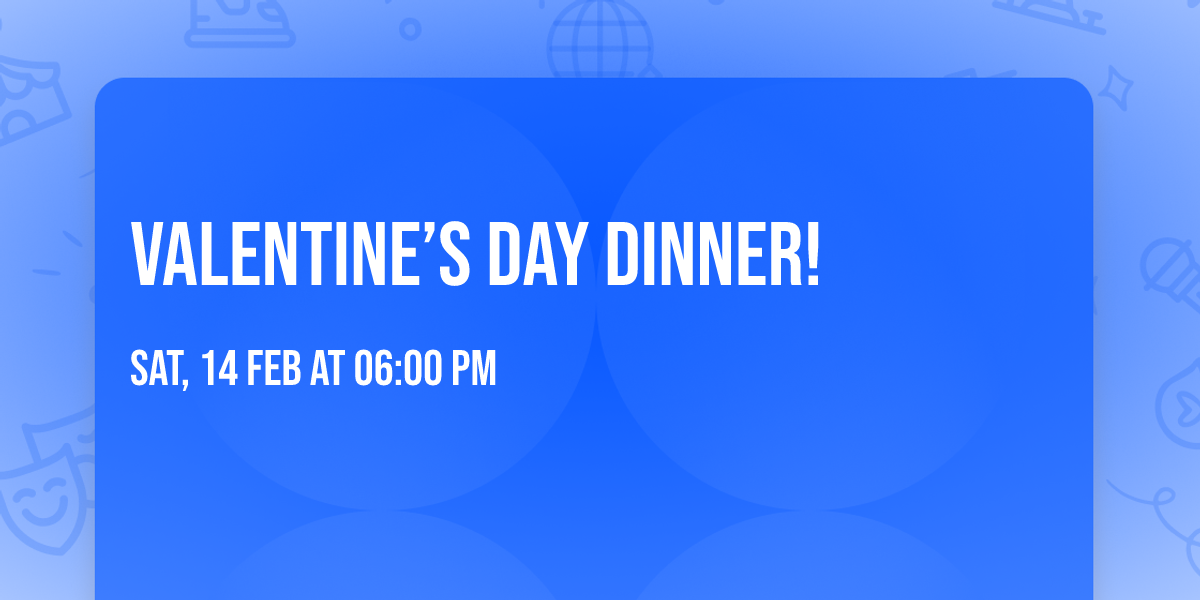 Valentine\u2019s Day Dinner!