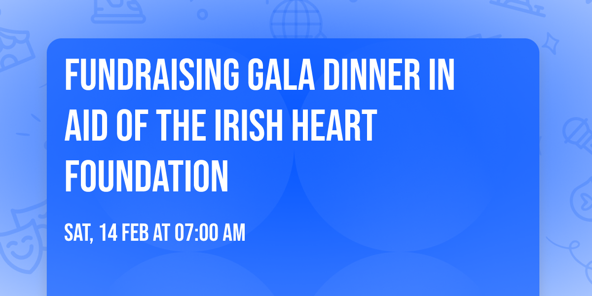 Fundraising Gala Dinner in aid of the Irish heart Foundation