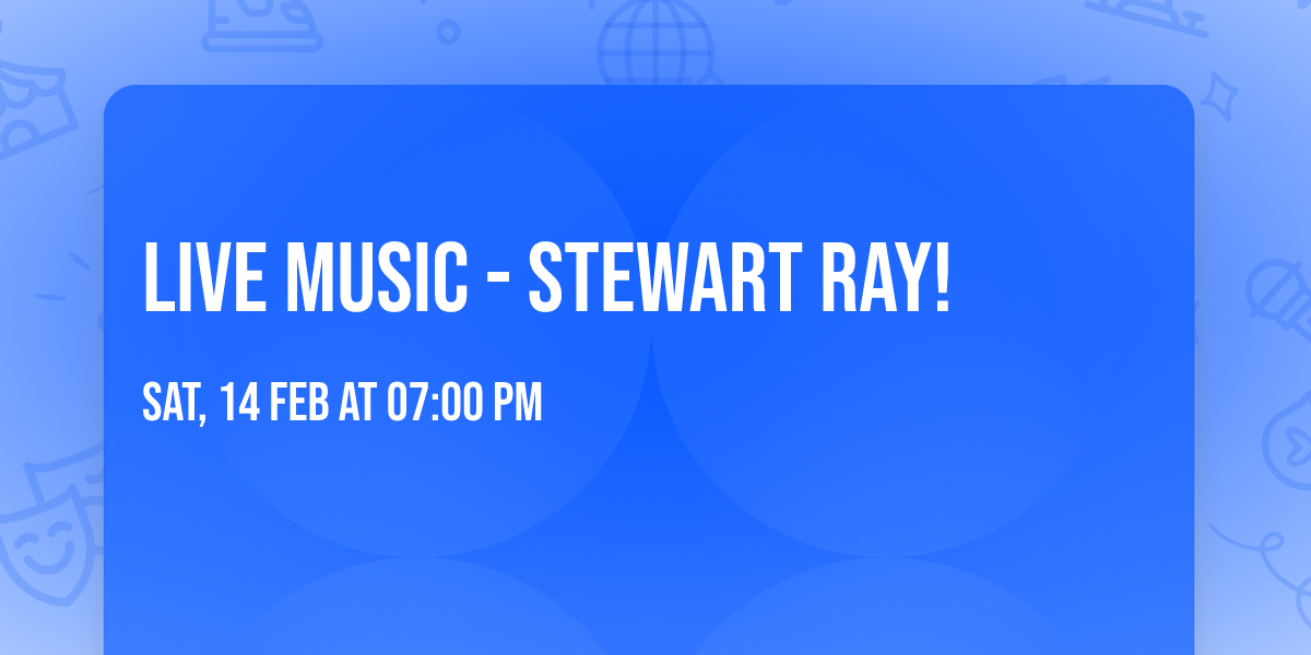 LIVE MUSIC - Stewart Ray!