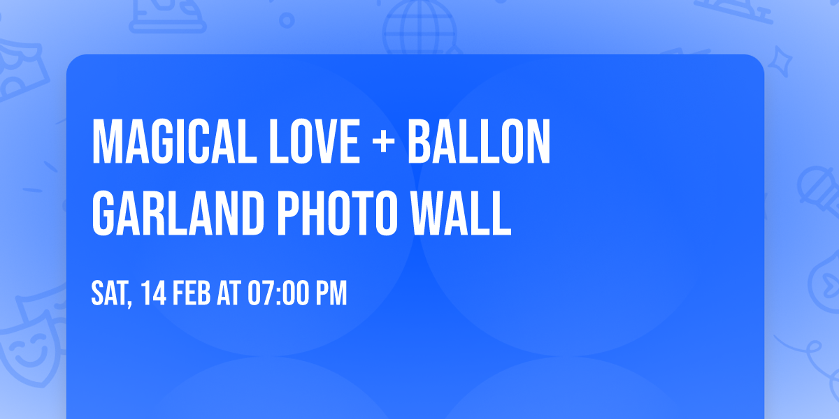 Magical Love + BALLON GARLAND PHOTO WALL