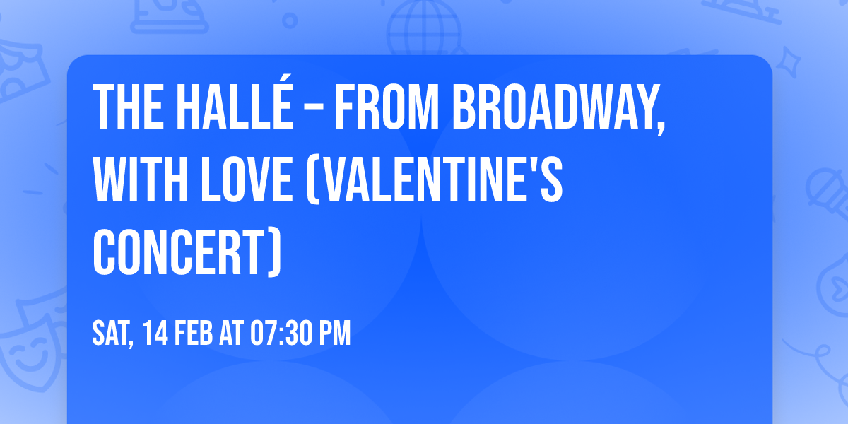 The Hall\u00e9 \u2013 From Broadway, With Love (Valentine's Concert)
