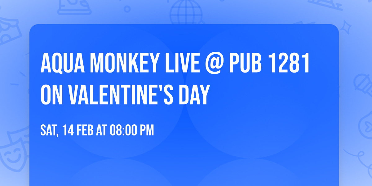 Aqua Monkey LIVE @ Pub 1281 on VALENTINE'S DAY \ud83d\udc95