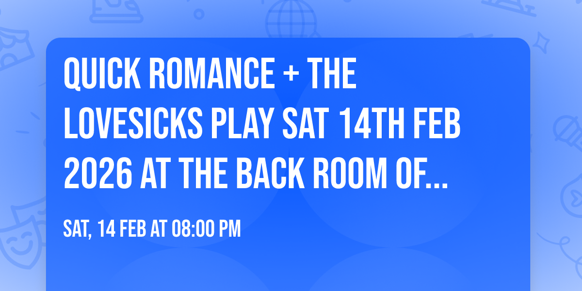 Quick Romance + The Lovesicks play Sat 14th Feb 2026 at The Back Room of The Bell in Bath for YLS