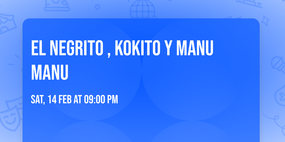El Negrito , Kokito y Manu manu 