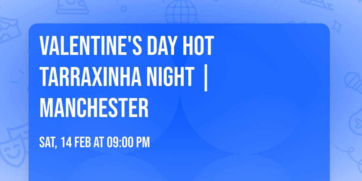 Valentine's Day Hot Tarraxinha Night | Manchester