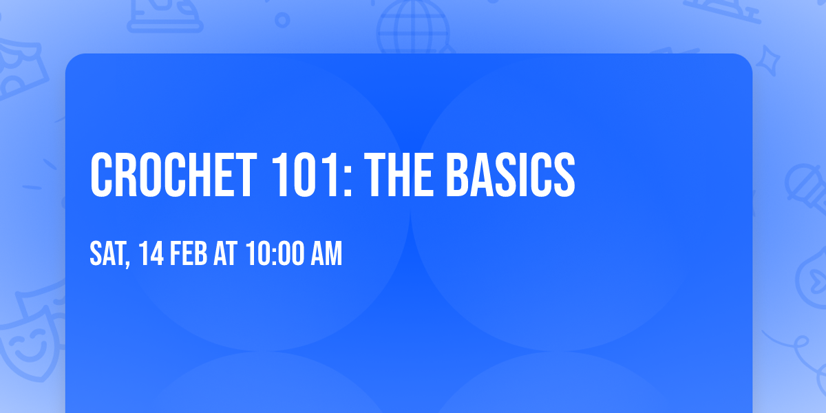 Crochet 101: The Basics