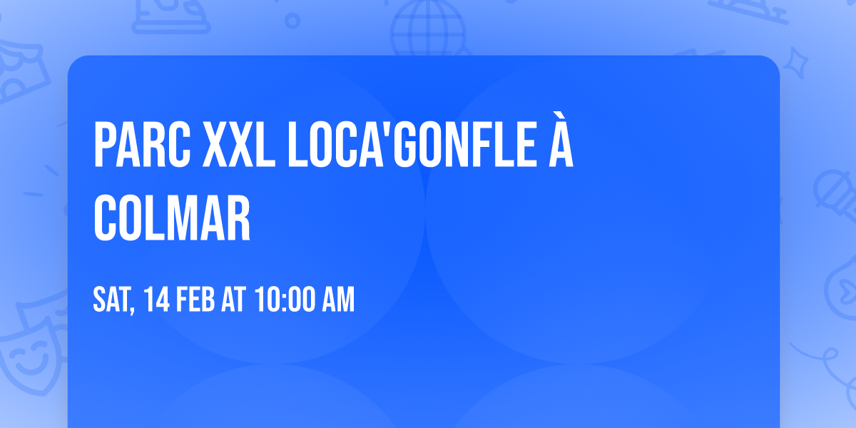 Parc XXL Loca'gonfle \u00e0 Colmar