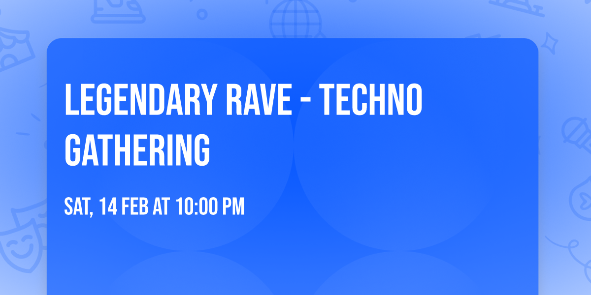 LEGENDARY RAVE - Techno gathering