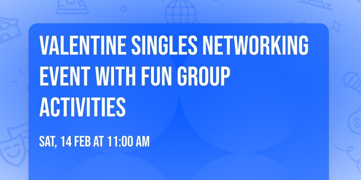 Valentine Singles Networking Event With Fun Group Activities