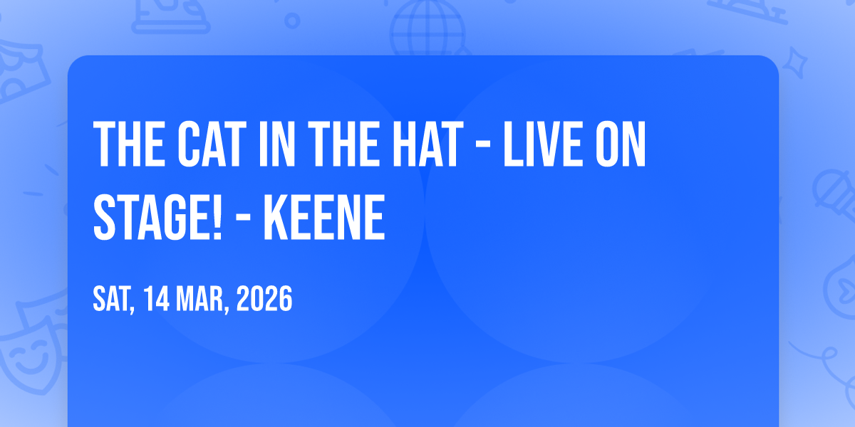 The Cat In The Hat - Live on Stage! - Keene