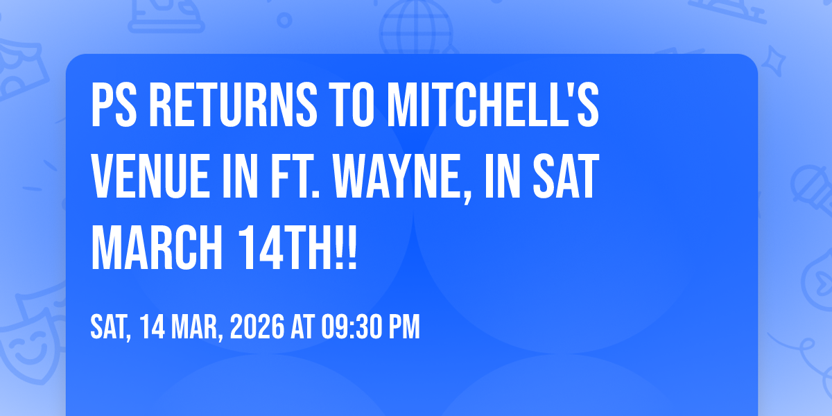 PS returns to Mitchell's Venue in Ft. Wayne, IN Sat March 14th!!