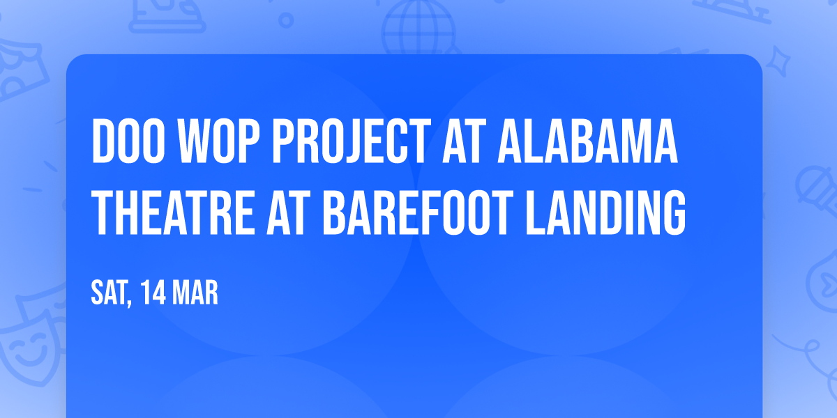 Doo Wop Project at Alabama Theatre at Barefoot Landing