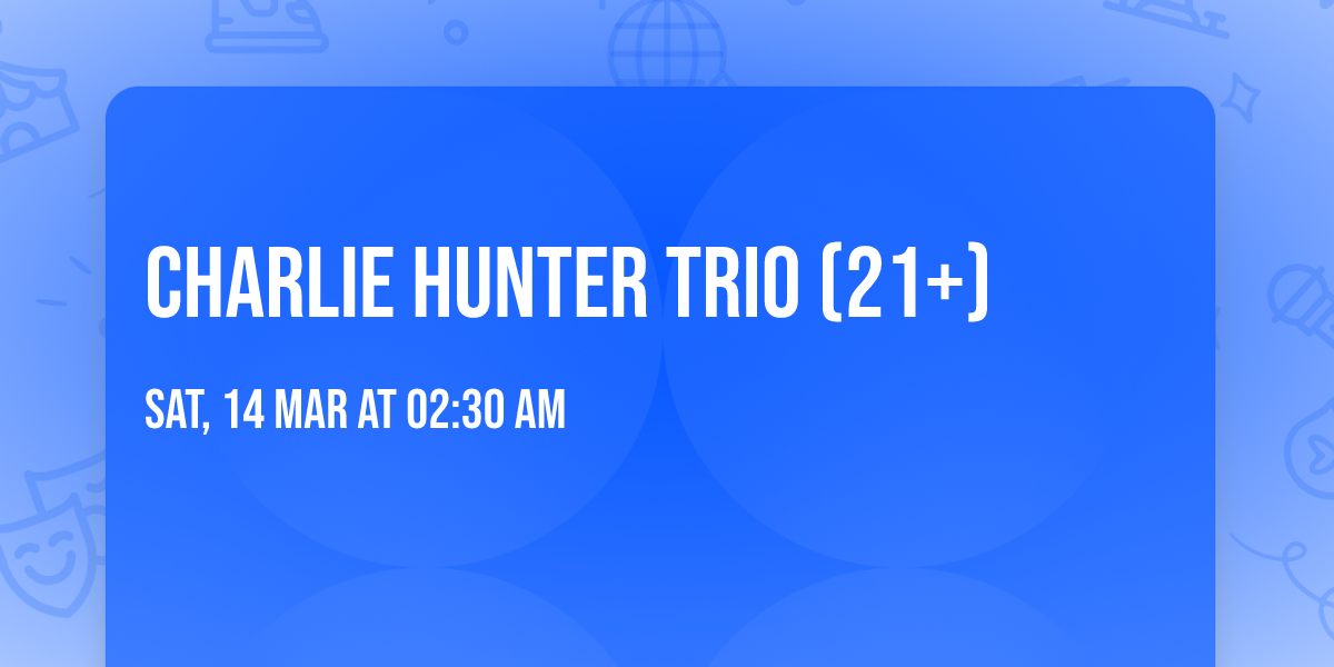 Charlie Hunter Trio (21+)